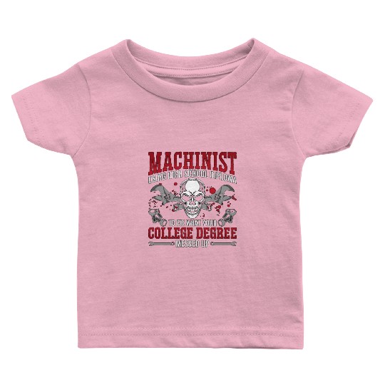 Machinist Using High School Diploma Lathe Operator Baby T Shirts