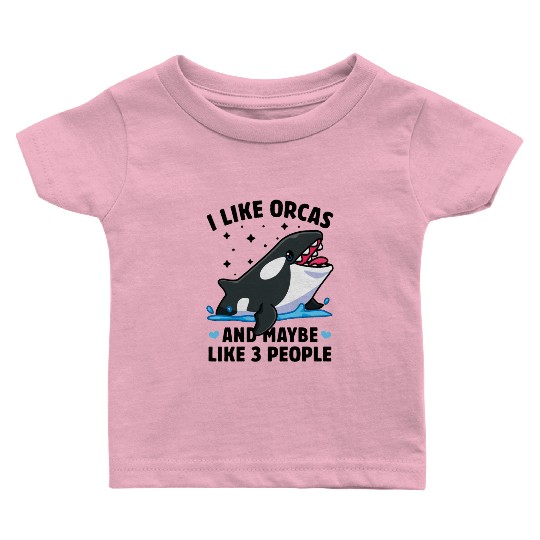 I like orcas and maybe like 3 people killer whale Baby T Shirts