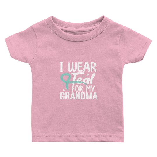 I Wear Teal For My Grandma Cervical Cancer Baby T Shirts