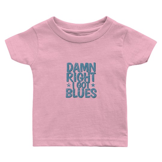 Damn right I got Blues Music Trumpet Baby T Shirts