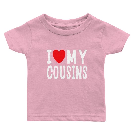 I Love My Cousins Celebrate Family Reunion Baby T Shirts