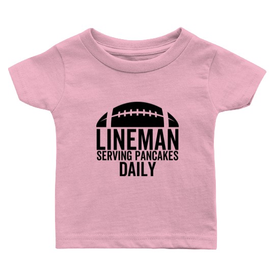 Lineman Serving Pancakes Daily Baby T Shirts