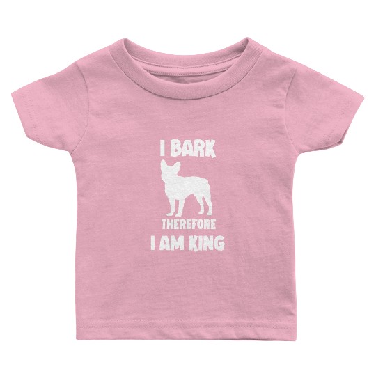 I bark therefore i am King French Bulldog white Baby T Shirts