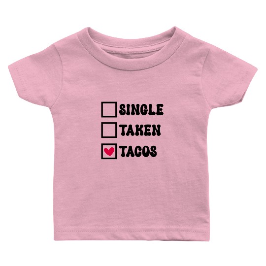I Love Taco Anti-Valentine, Tacos Are My Valentine Baby T Shirts