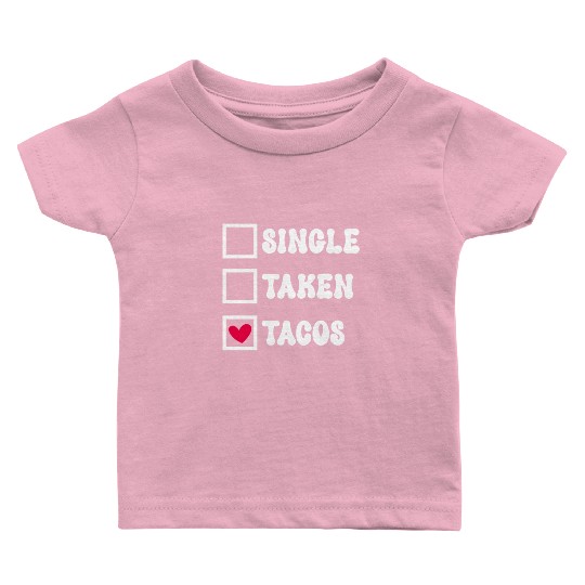 I Love Taco Anti-Valentine, Tacos Are My Valentine Baby T Shirts