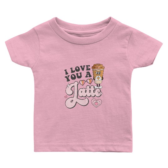 I Love You A Latte Coffee Groovy Valentines Latte Baby T Shirts