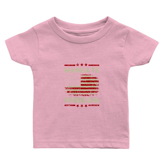 Mandate Freedom idea American Flag Support Medical Baby T Shirts