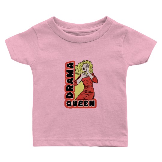 Drama Queen because everything excites me too much Baby T Shirts