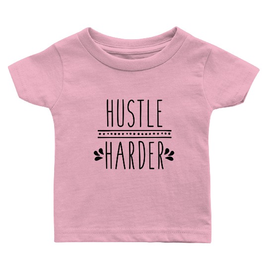 Hustle Harder Gym Fitness Workout Baby T Shirts