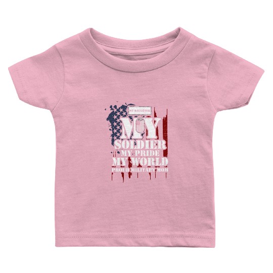 My Daughter My Soldier My Pride... Baby T Shirts