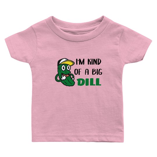 I'm Kind of a Big Dill Cute Pickle for Baby, Baby Baby T Shirts