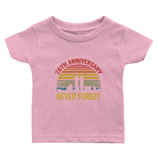 Never Forget 9 11 20th Anniversary Baby T Shirts