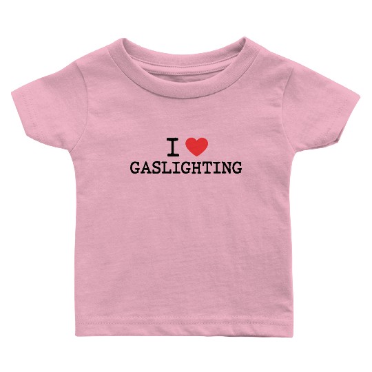 I LOVE (HEART) GASLIGHTING Baby T Shirts