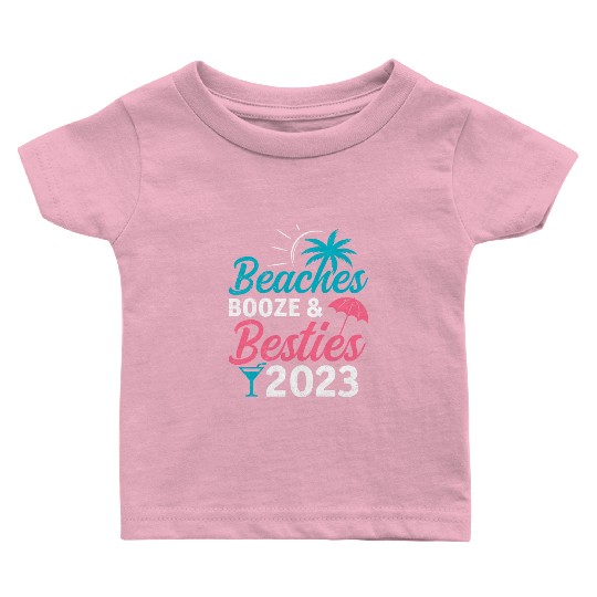 Beaches Booze Besties 2023 Holiday Spring Break Baby T Shirts