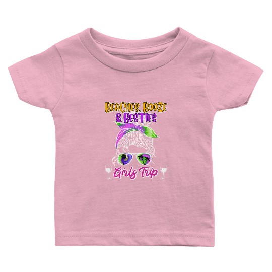 Beaches Booze Besties Girls Trip Spring Break Baby T Shirts