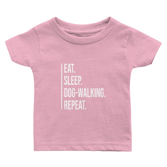 Eat Sleep Dog-walking Repeat Baby T Shirts