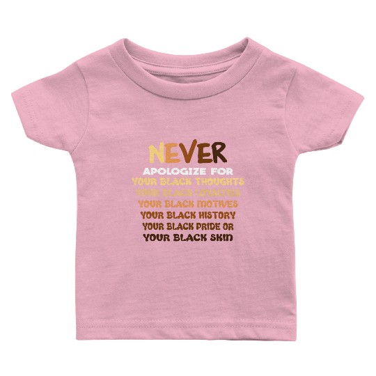 Black History Month Not Sorry for being Black Baby T Shirts