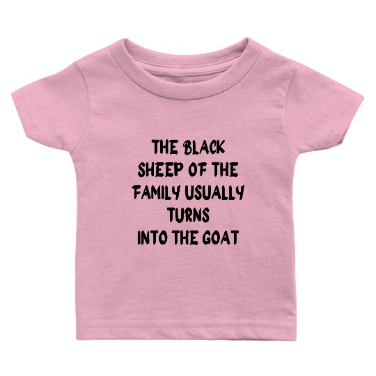 the black sheep of the family usually turns into Baby T Shirts