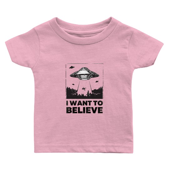 I Want To Believe Aliens UFO Area 51 Roswell Baby T Shirts
