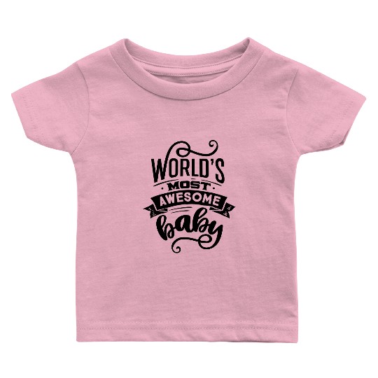 World s most awesome baby Baby T Shirts
