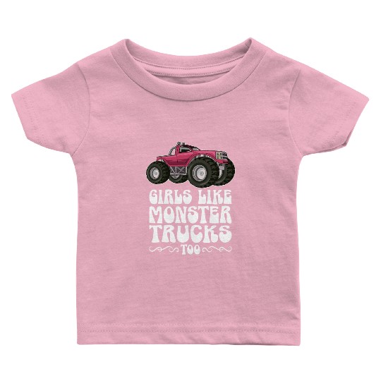 Girls Like Monster Trucks Too Girls Monster Truck Baby T Shirts