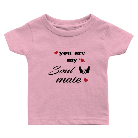 You are my soulmate - happy valentine's day Baby T Shirts