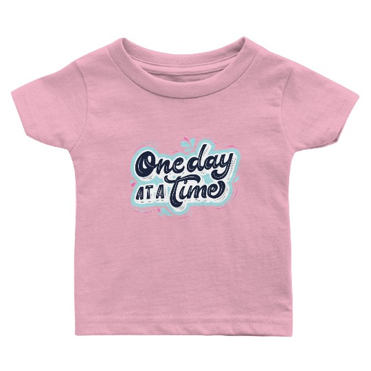One day at a time Baby T Shirts