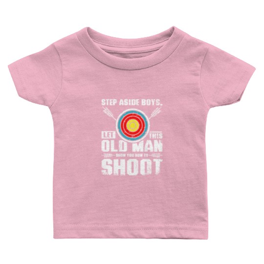 Let this old man show you how to archery Baby T Shirts
