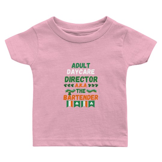 Adult daycare director aka the bartender st patric Baby T Shirts