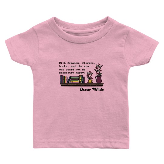 Freedom, Flowers, Books - Oscar Wilde Baby T Shirts