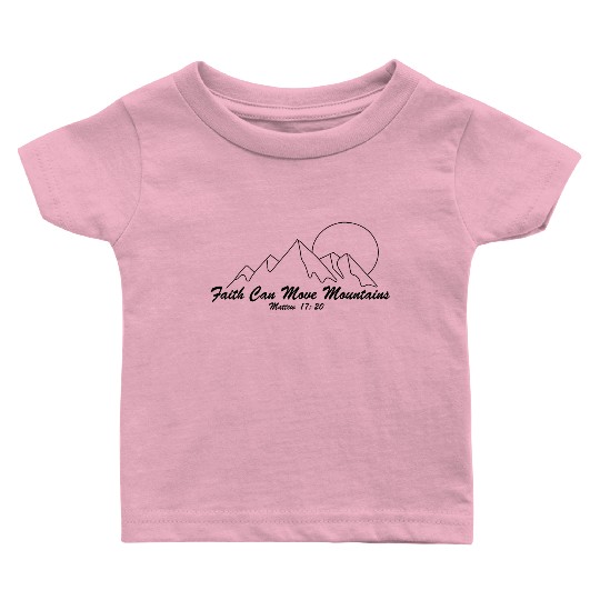 Faith Can Move Mountains Baby T Shirts