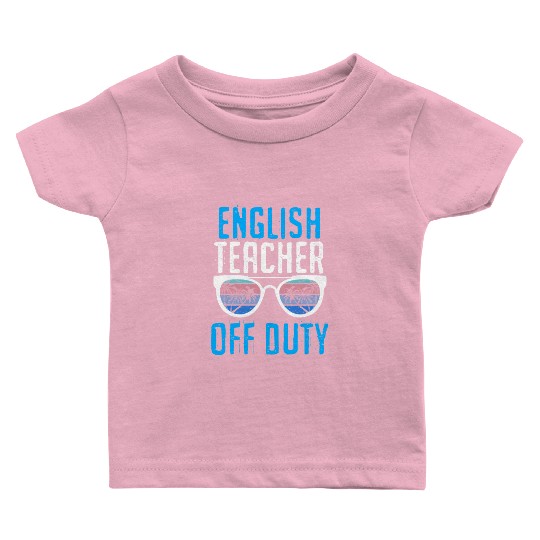 Vacation English teacher off duty English teacher Baby T Shirts