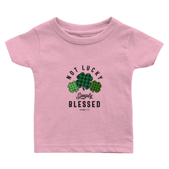 Not Lucky Simply Blessed St Patricks Day Baby T Shirts