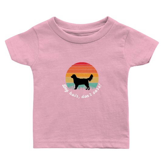 Dog Hair, Don't Care Baby T Shirts