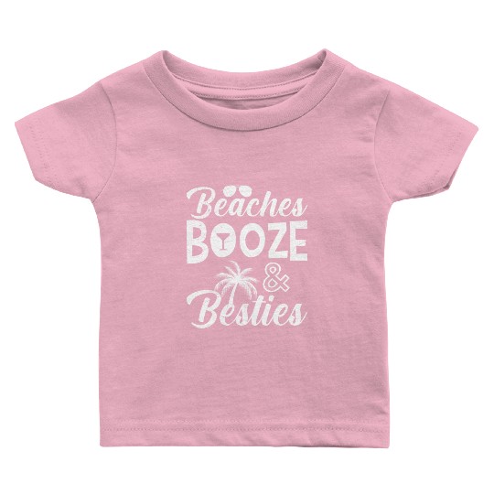 Beaches Booze Besties Friends Spring Break Baby T Shirts