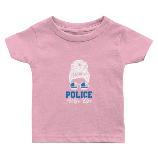 Police Wife Life Cop Law Enforcement Officer Baby T Shirts