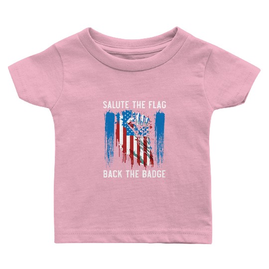 Salute The Flag Back The Badge Cop Law Enforcement Baby T Shirts