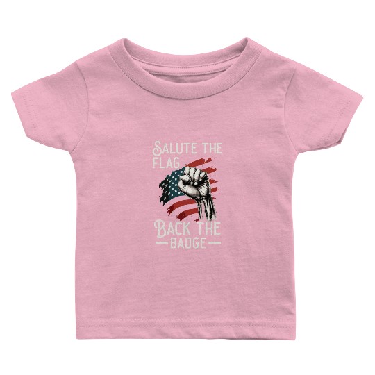 Salute The Flag Back The Badge Cop Law Enforcement Baby T Shirts