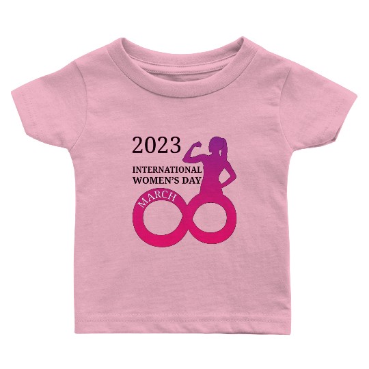 INTERATIONAL WOMEN'S DAY 8 MARCH 2023 For Women Baby T Shirts