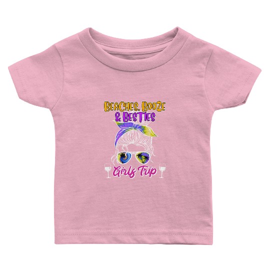 Beaches Booze Besties Girls Trip Spring Break Baby T Shirts
