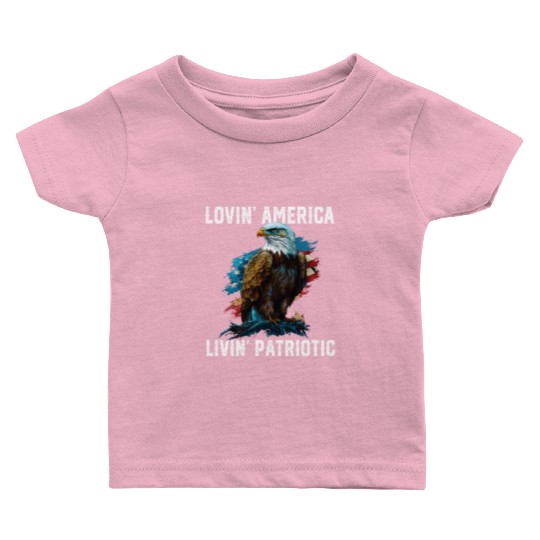 Lovin America Livin Patriotic American Bald Eagle Baby T Shirts