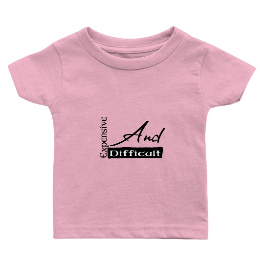 Expensive And Difficult Baby T Shirts