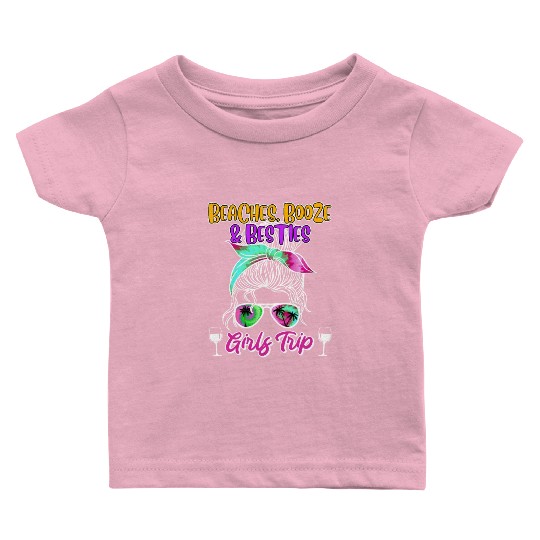 Beaches Booze Besties Girls Trip Spring Break Baby T Shirts