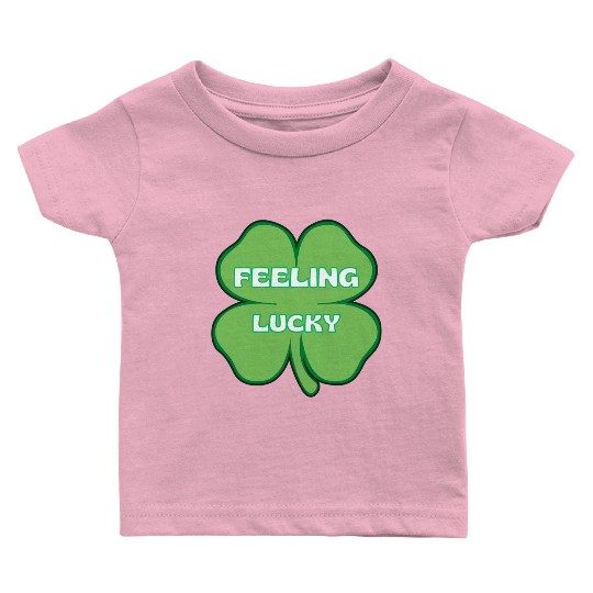 FEELING lucky funny St. patty's day Baby T Shirts