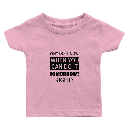 Procrastinator Relaxation Typography Work Baby T Shirts