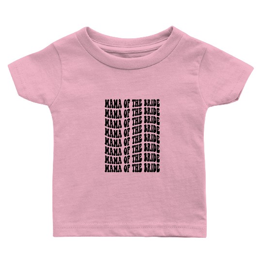Mother of the Bride - Black Bridal Party Design Baby T Shirts