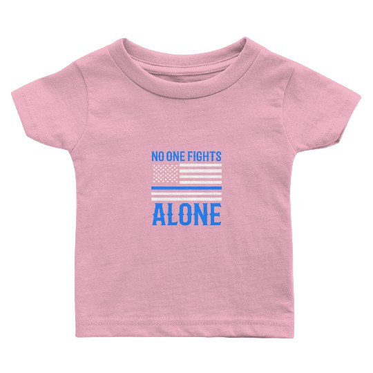 No One Fights Alone Thin Blue Line Police Baby T Shirts