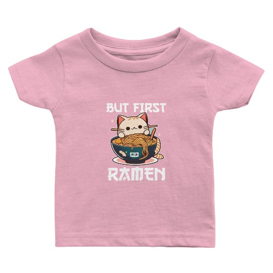 But First Ramen Cat Japanese Tokyo Ramen Noodles Baby T Shirts