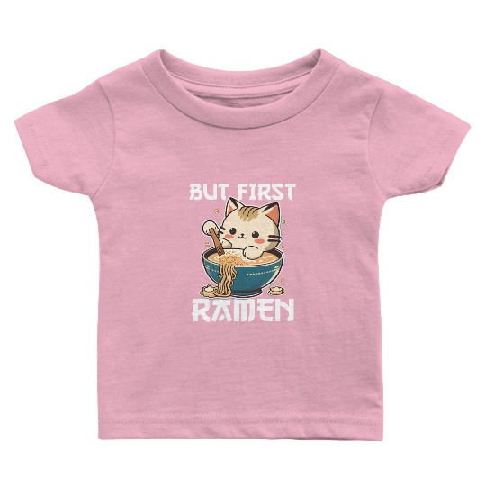 But First Ramen Cat Japanese Tokyo Ramen Noodles Baby T Shirts