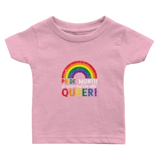 Pride month is over but i´m still queeer Baby T Shirts